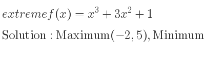 The extreme f(x)=x^3+3x^2+1 is Maximum(-2,5),Minimum(0,1)